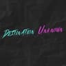 DESTINATION UNKNOWN